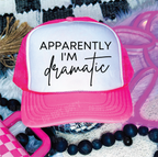 Apparently I am Dramatic Trucker Hat